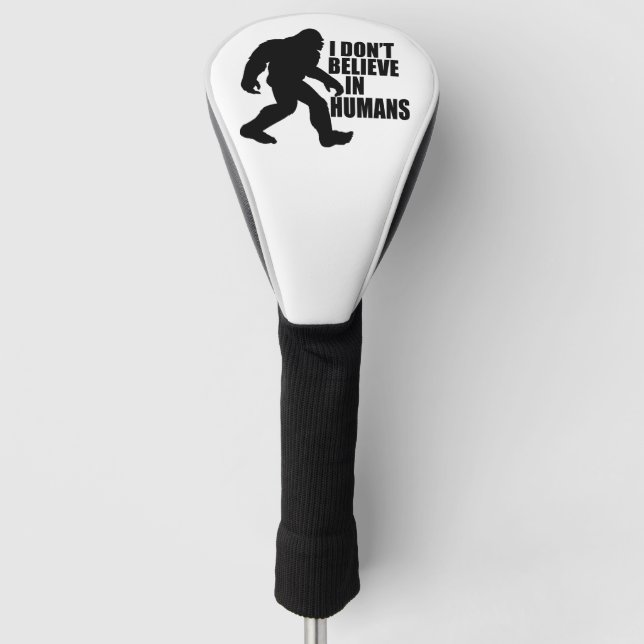 Funny Bigfoot-I Don't Believe in Humans   Napkins Golf Head Cover (Front)