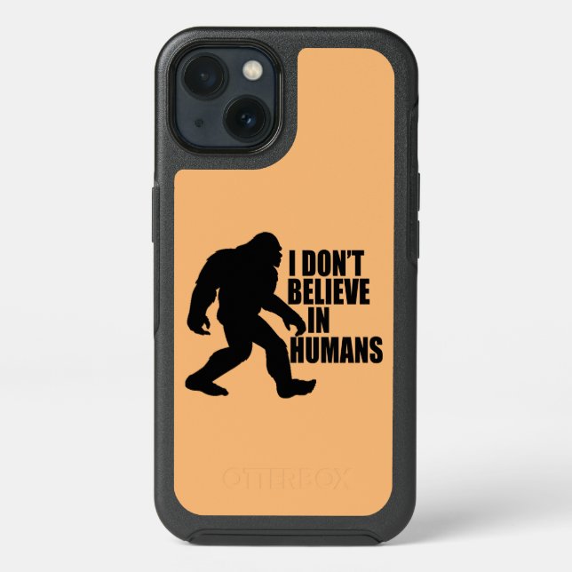 Funny Bigfoot-I Don't Believe in Humans    Otterbox iPhone Case (Back)