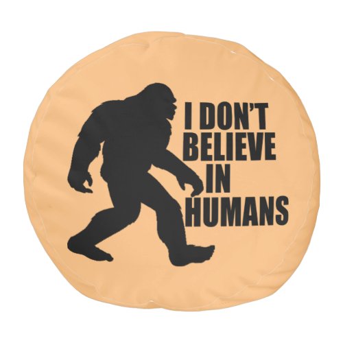 Funny Bigfoot_I Dont Believe in Humans    Pouf