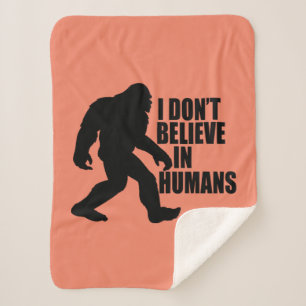 Funny Bigfoot-I Don't Believe in Humans Sherpa Blanket