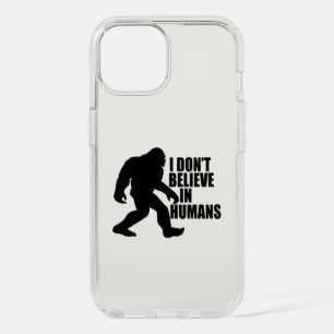 Funny Bigfoot-I Don't Believe in Humans iPhone 15 Case