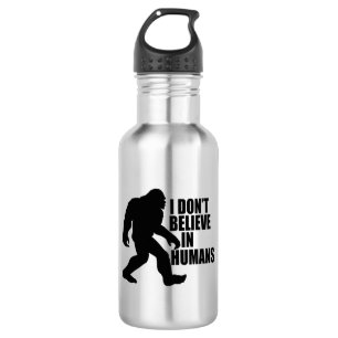 Funny Bigfoot-I Don't Believe in Humans Stainless Steel Water Bottle