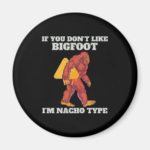 Funny Bigfoot Nacho Type Magnet