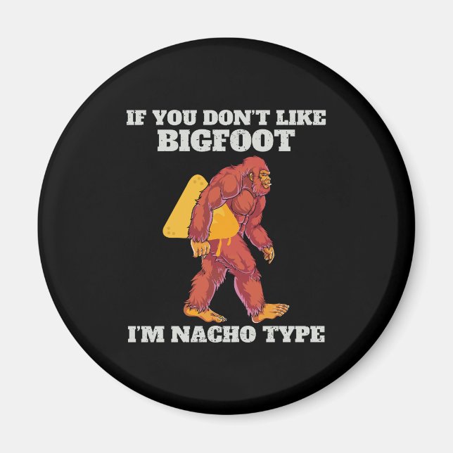 Funny Bigfoot Nacho Type Magnet (Front)