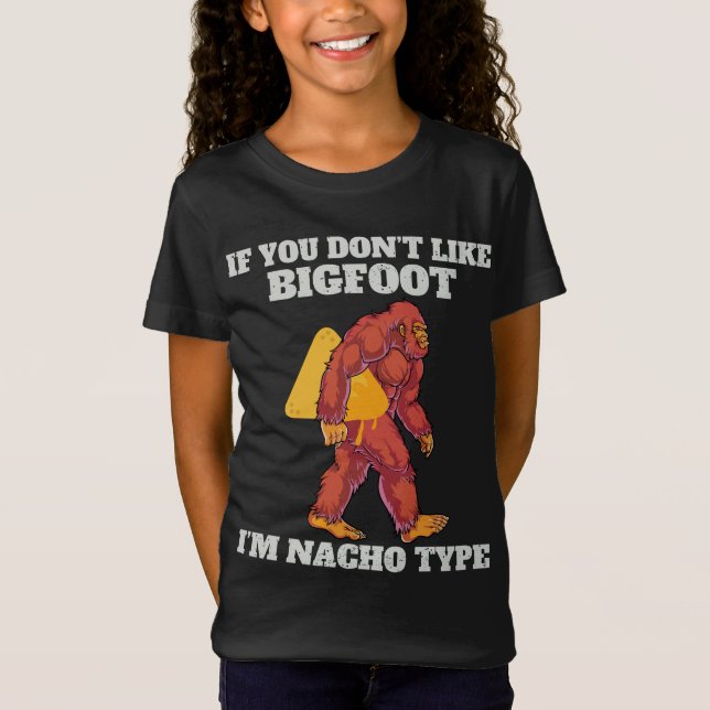 Funny Bigfoot Nacho Type  T-Shirt (Front)