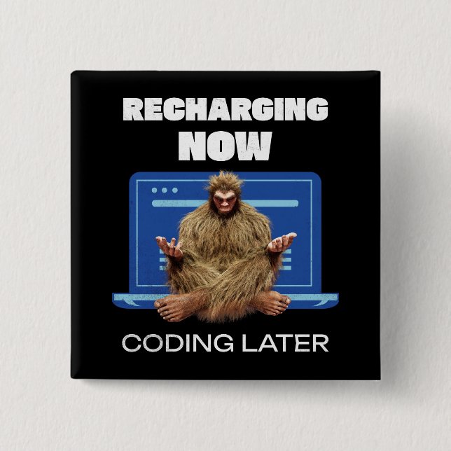 Funny Bigfoot Programmer Recharging Coding Later Button (Front)