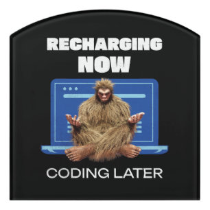 Funny Bigfoot Programmer Recharging Coding Later Door Sign