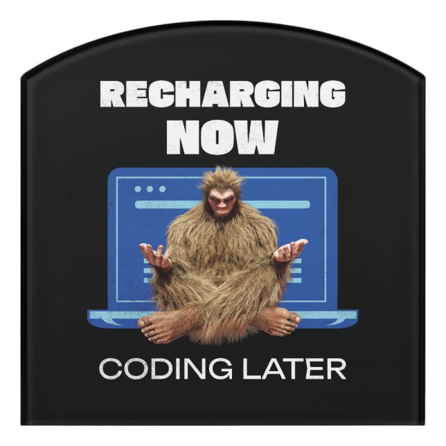 Funny Bigfoot Programmer Recharging Coding Later Door Sign (Contour Front)