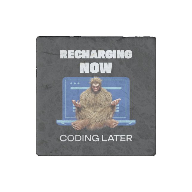Funny Bigfoot Programmer Recharging Coding Later Stone Magnet (Front)