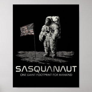Funny Bigfoot Sasquatch Space Sasquanaut Poster