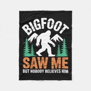 Funny Bigfoot Saw But Nobody Believes Fleece Blanket