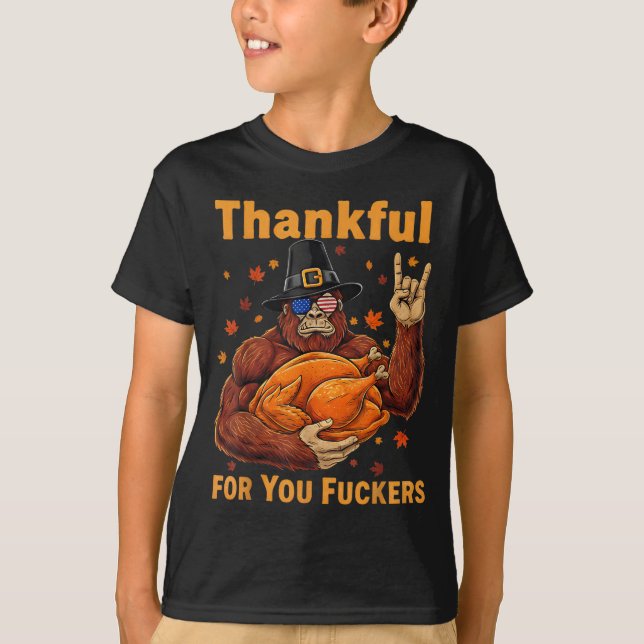 Funny Bigfoot Thanksgiving Thankful For You Forers T-Shirt (Front)