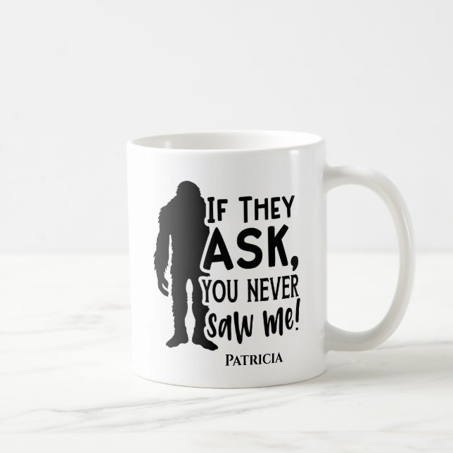 Funny Bigfoot You Never Saw Me Coffee Mug (Right)