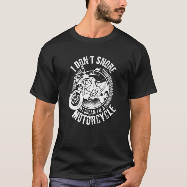 Funny Biker Shirt I Don't Snore I Dream I'm A Moto (Front)