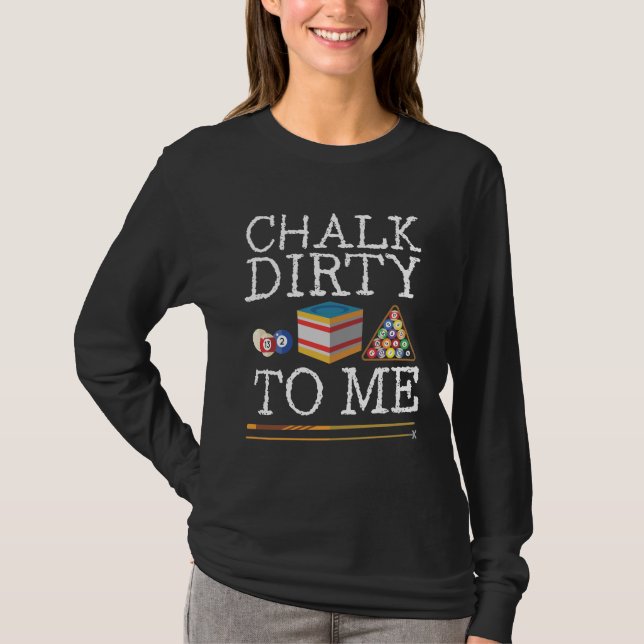 Funny Billards Player Pun Chalk Queue Humor T-Shirt (Front)