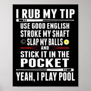 Funny Billiard Cue Ball I Rub My Tip Poster