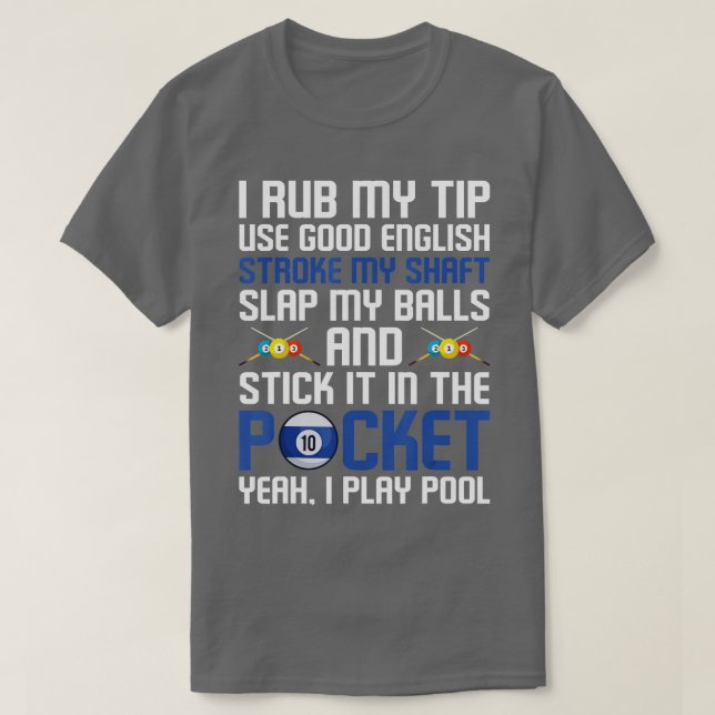 Funny Billiard Cue Ball I Rub My Tip  T-Shirt (Design Front)