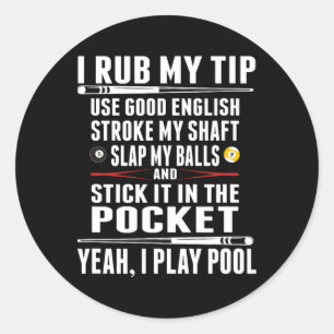 Funny Billiard I Rub My Tip Classic Round Sticker
