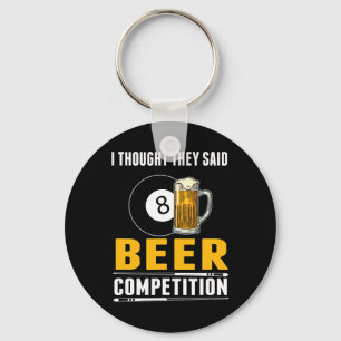 Funny Billiard I Thought They Said Beer Competitio Keychain