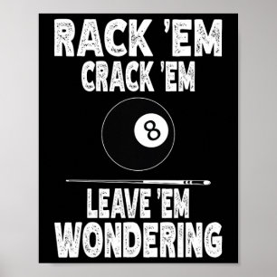 Funny Billiard Rack Em Crack Em Leave Em Wondering Poster
