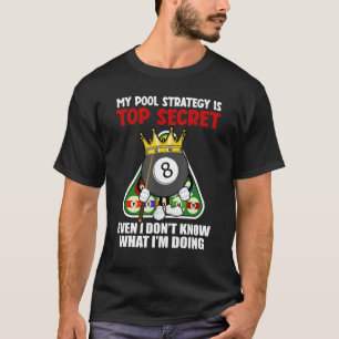 Funny Billiards Art For Men Women Billiards Pool P T-Shirt
