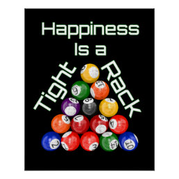 Funny Billiards Happiness Is A Tight Rack Poster