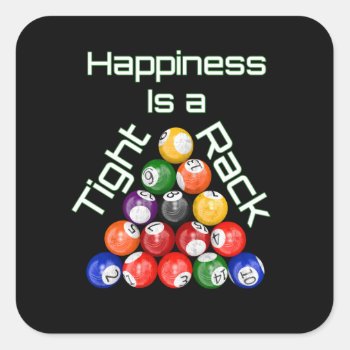 Funny Billiards Happiness Is A Tight Rack Square Sticker by packratgraphics at Zazzle