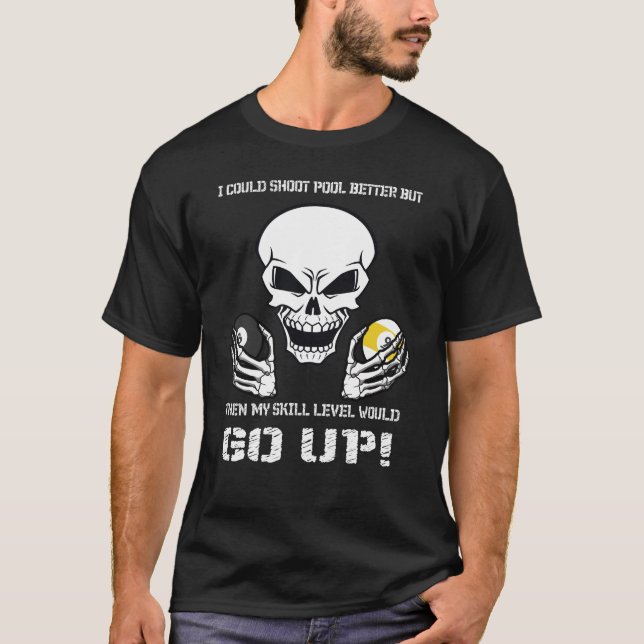Funny Billiards I could shoot pool better T-Shirt (Front)