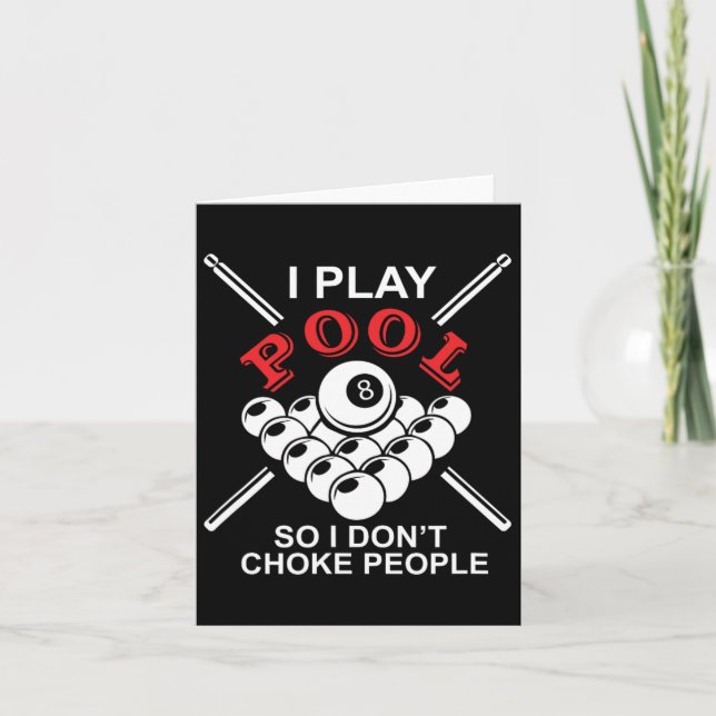 Funny Billiards I Play Pool So I Don't Choke Peopl Card (Front)