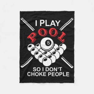 Funny Billiards I Play Pool So I Don't Choke Peopl Fleece Blanket