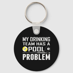 Funny Billiards My Drinking Team Has A Pool Proble Keychain