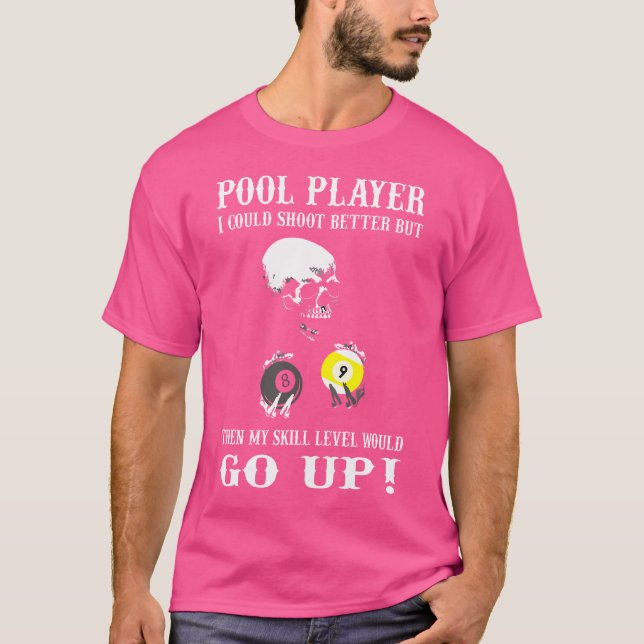 Funny Billiards Pool Player I Could Shoot Better T-Shirt (Front)