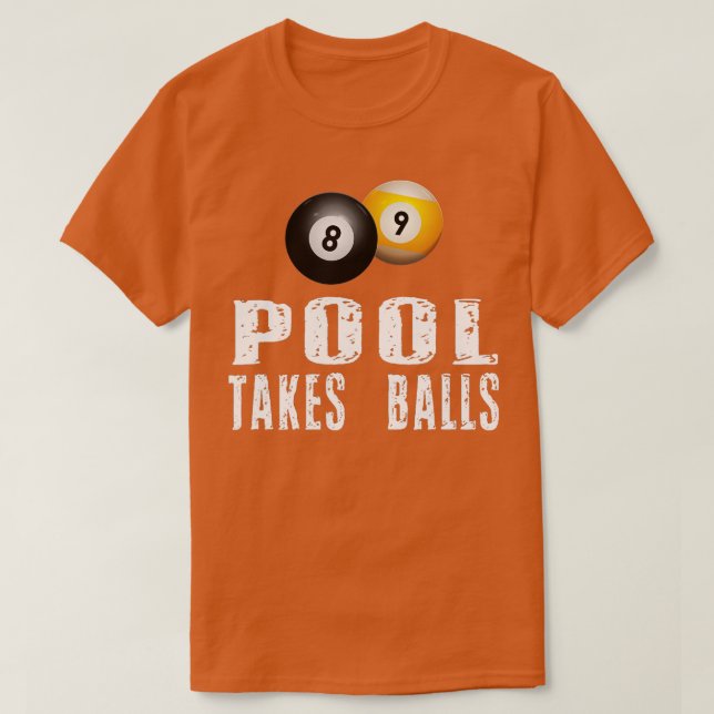 Funny Billiards Pool Player Pool Takes Balls t  T-Shirt (Design Front)