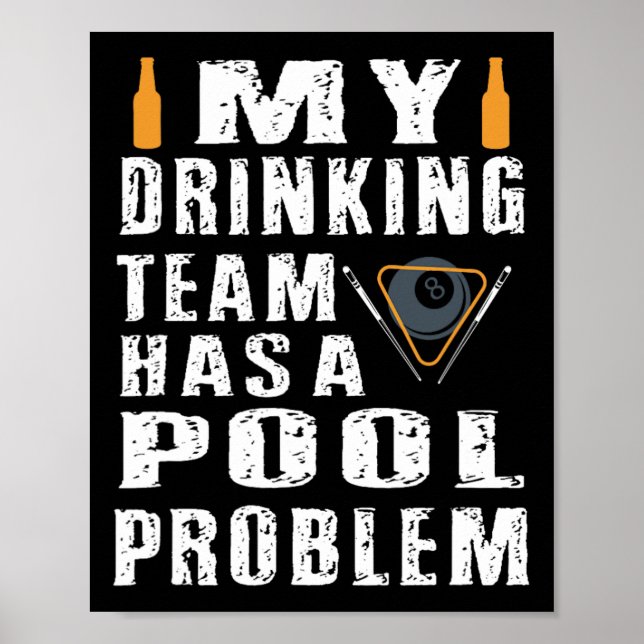 Funny Billiards T Shirt My Drinking Team Has A Poo Poster (Front)