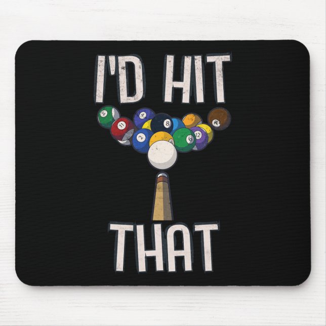 Funny Billiards Tee Funny I'd Hit That Pool Player Mouse Pad (Front)