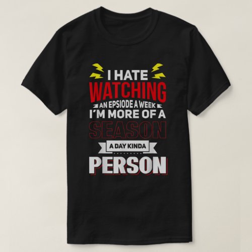 Funny Binge Watching Design For Binge Watcher And  T_Shirt