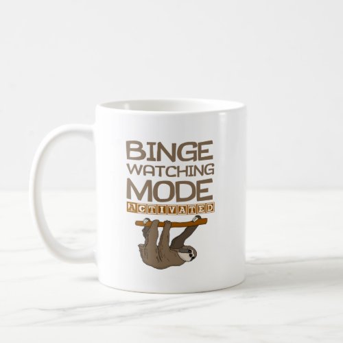 Funny Binge Watching Mode Activated Sloth Coffee Mug