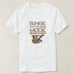 Funny Binge Watching Mode Activated Sloth T-Shirt