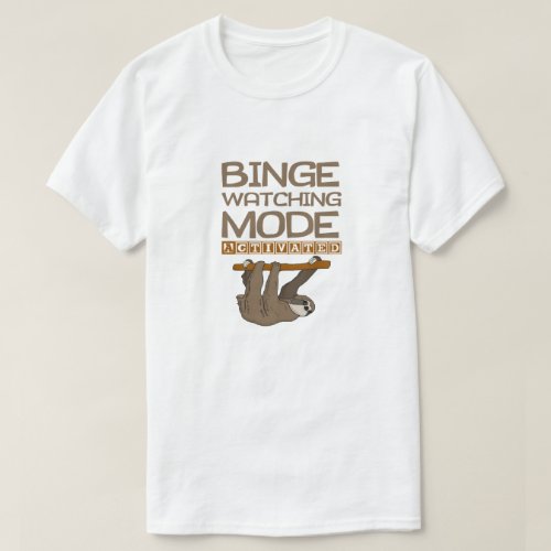 Funny Binge Watching Mode Activated Sloth T_Shirt