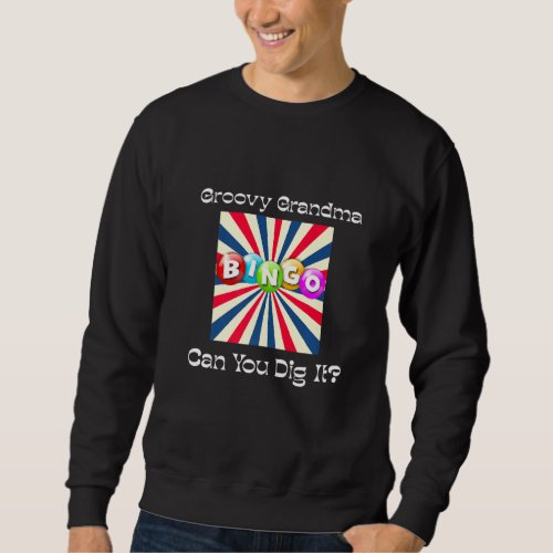 Funny Bingo Balls Novelty Groovy Grandma 70s Sweatshirt