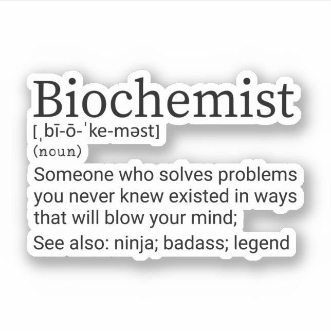 Funny Biochemist Definition, Biochemistry Sticker (Front)