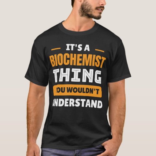 Funny Biochemist Quote  T_Shirt
