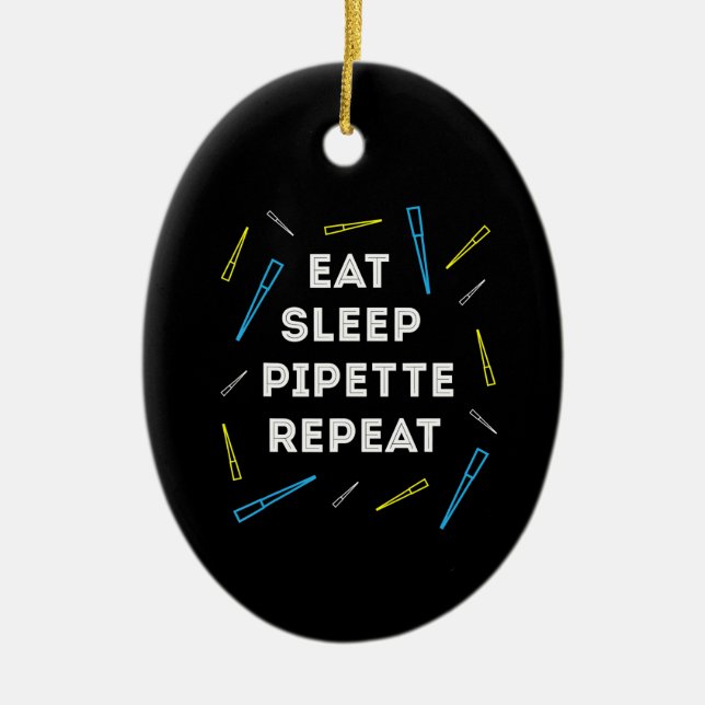 Funny Biology Eat Sleep Pipette Repeat T Ceramic Ornament (Front)