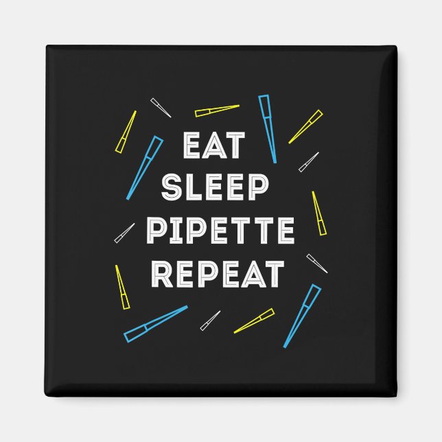 Funny Biology Eat Sleep Pipette Repeat T Magnet (Front)