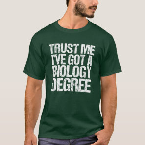 Funny Biology Major Graduation Biologist Humor T-Shirt