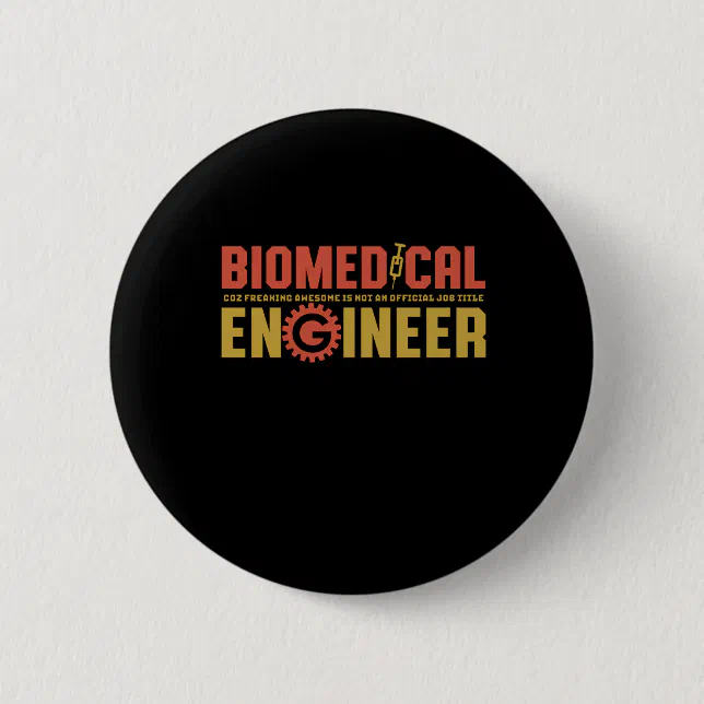Funny Biomedical Engineer Humor Engineering Major Button | Zazzle