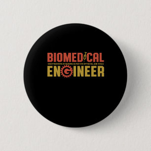 Funny Biomedical Engineer Humor Engineering Major Button