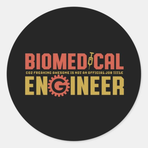 Funny Biomedical Engineer Humor Engineering Major Classic Round Sticker