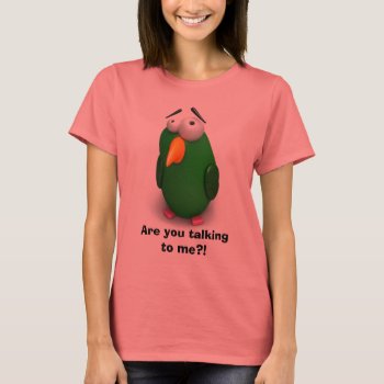 Funny Bird - Are You Talking To Me?? T-shirt by chromobotia at Zazzle