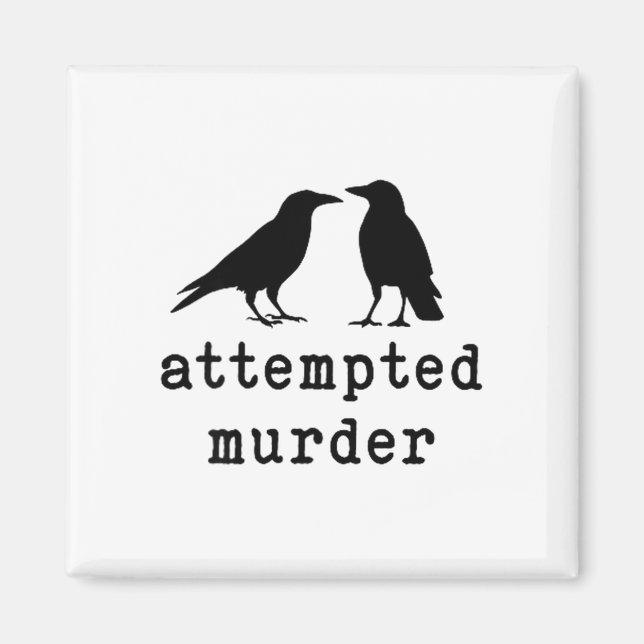 Funny Bird Attempted Murder Crow Tee  Magnet (Front)
